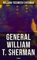 E-Book (epub) General William T. Sherman: A Memoir von William Tecumseh Sherman