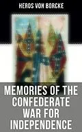 E-Book (epub) Memories of the Confederate War for Independence von Heros Von Borcke
