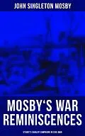 E-Book (epub) Mosby's War Reminiscences - Stuart's Cavalry Campaigns in Civil War von John Singleton Mosby