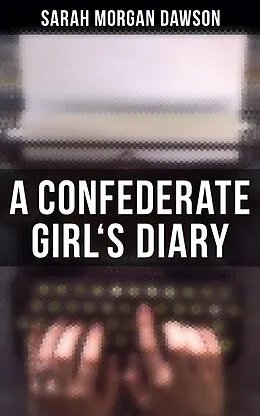E-Book (epub) A Confederate Girl's Diary von Sarah Morgan Dawson