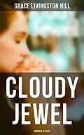 E-Book (epub) Cloudy Jewel (Romance Classic) von Grace Livingston Hill