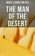 E-Book (epub) The Man of the Desert von Grace Livingston Hill