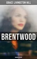 E-Book (epub) Brentwood (Romance Classic) von Grace Livingston Hill