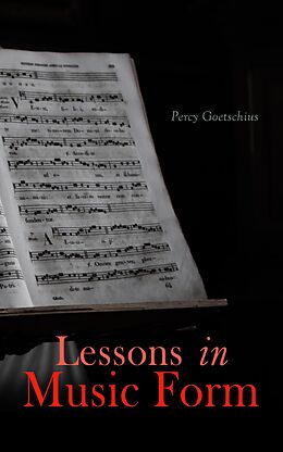 eBook (epub) Lessons in Music Form de Percy Goetschius