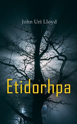 eBook (epub) Etidorhpa; or, The End of Earth de John Uri Lloyd