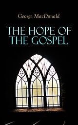 eBook (epub) The Hope of the Gospel de George MacDonald