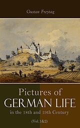 eBook (epub) Pictures of German Life in the 18th and 19th Centuries (Vol. 1&amp;2) de Gustav Freytag