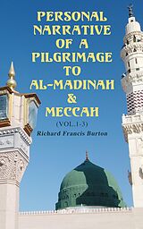eBook (epub) Personal Narrative of a Pilgrimage to Al-Madinah &amp; Meccah (Vol.1-3) de Richard Francis Burton