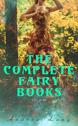 eBook (epub) The Complete Fairy Books (Vol.1-12) de Andrew Lang