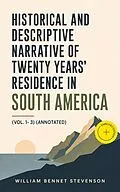 E-Book (epub) Historical and Descriptive Narrative of Twenty Years' Residence in South America (Vol. 1- 3) von William Bennet Stevenson