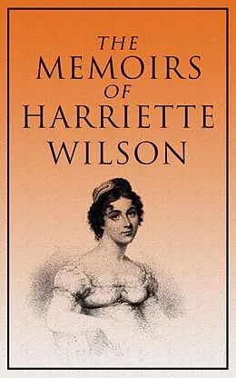 E-Book (epub) The Memoirs of Harriette Wilson von Harriette Wilson
