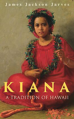 eBook (epub) Kiana: A Tradition of Hawaii de James Jackson Jarves