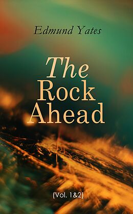 eBook (epub) The Rock Ahead (Vol. 1&amp;2) de Edmund Yates