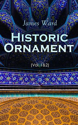 E-Book (epub) Historic Ornament (Vol. 1&amp;2) von James Ward