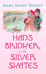 eBook (epub) Hans Brinker, or The Silver Skates de Mary Mapes Dodge