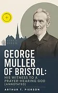 E-Book (epub) George Muller of Bristol: His Witness to a Prayer-Hearing God von Arthur T. Pierson