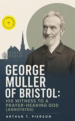 E-Book (epub) George Muller of Bristol: His Witness to a Prayer-Hearing God von Arthur T. Pierson