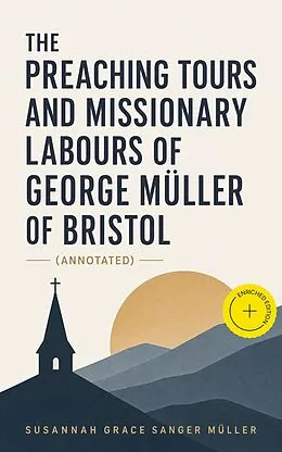 E-Book (epub) The Preaching Tours and Missionary Labours of George Müller of Bristol von Susannah Grace Sanger Müller