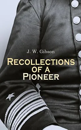 E-Book (epub) Recollections of a Pioneer von J. W. Gibson