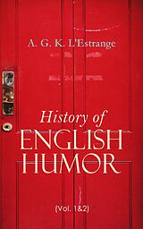 eBook (epub) History of English Humor (Vol. 1&amp;2) de A. G. K. L'Estrange