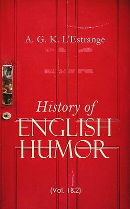 eBook (epub) History of English Humor (Vol. 1&amp;2) de A. G. K. L'Estrange