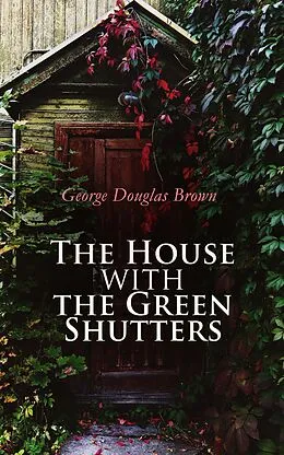 E-Book (epub) The House with the Green Shutters von George Douglas Brown