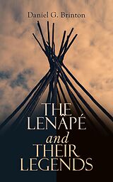 eBook (epub) The Lenâpé and Their Legends de Daniel G. Brinton