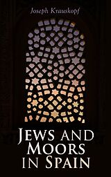 eBook (epub) Jews and Moors in Spain de Joseph Krauskopf