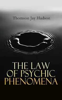 E-Book (epub) The Law of Psychic Phenomena von Thomson Jay Hudson