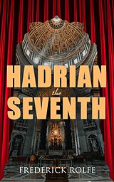 E-Book (epub) Hadrian the Seventh von Frederick Rolfe
