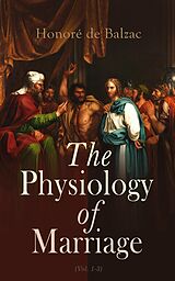 E-Book (epub) The Physiology of Marriage (Vol. 1-3) von Honoré de Balzac