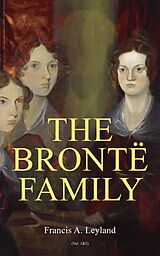 eBook (epub) The Brontë Family (Vol. 1&amp;2) de Francis A. Leyland