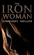 E-Book (epub) The Iron Woman von Margaret Deland