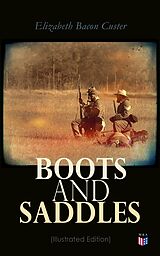 E-Book (epub) Boots and Saddles (Illustrated Edition) von Elizabeth Bacon Custer