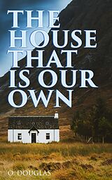 E-Book (epub) The House That is Our Own von O. Douglas