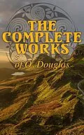 E-Book (epub) The Complete Works of O. Douglas von O. Douglas (Anna Buchan)