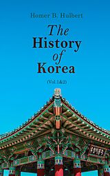 eBook (epub) The History of Korea (Vol.1&amp;2) de Homer B. Hulbert
