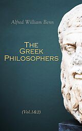 eBook (epub) The Greek Philosophers (Vol.1&amp;2) de Alfred William Benn