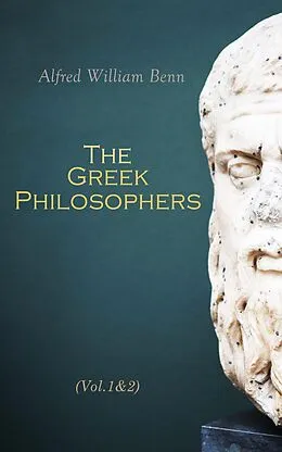 E-Book (epub) The Greek Philosophers (Vol.1&2) von Alfred William Benn