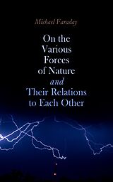 eBook (epub) On the various forces of nature and their relations to each other de Michael Faraday