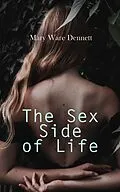 E-Book (epub) The Sex Side of Life: An Explanation for Young People von Mary Ware Dennett