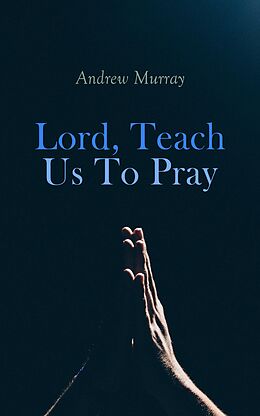 eBook (epub) Lord, Teach Us To Pray de Andrew Murray