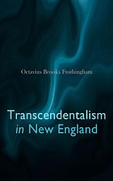 E-Book (epub) Transcendentalism in New England von Octavius Brooks Frothingham