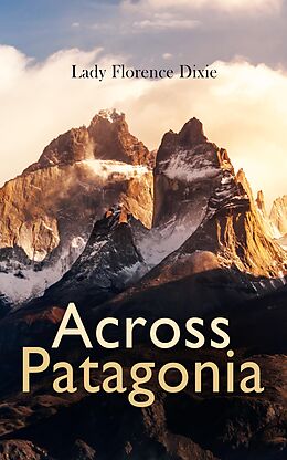 eBook (epub) Across Patagonia de Lady Florence Dixie