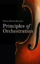 eBook (epub) Principles of Orchestration, with Musical Examples Drawn from His Own Works de Nikolay Rimsky-Korsakov