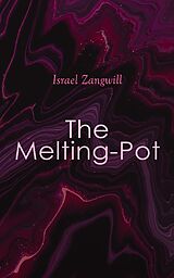 eBook (epub) The Melting-Pot de Israel Zangwill