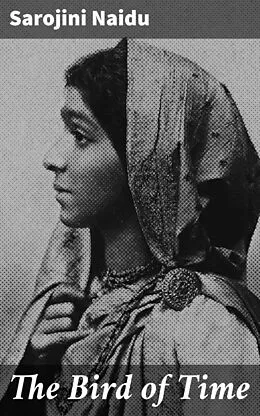 E-Book (epub) The Bird of Time von Sarojini Naidu