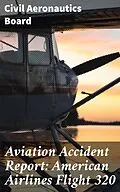 E-Book (epub) Aviation Accident Report: American Airlines Flight 320 von Civil Aeronautics Board