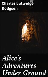 eBook (epub) Alice's Adventures Under Ground de Charles Lutwidge Dodgson