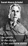 E-Book (epub) An epistle to the clergy of the southern states von Sarah Moore Grimké